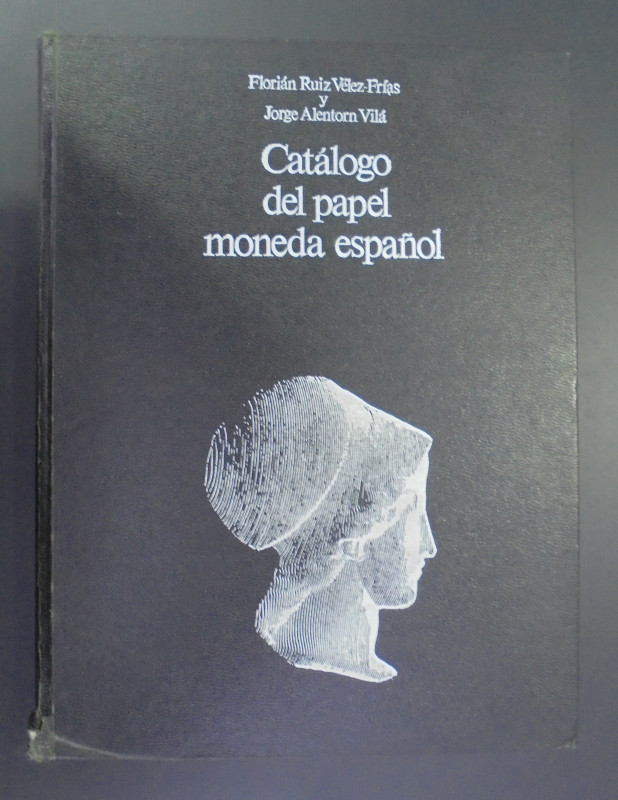 CATÁLOGO DEL PAPEL MONEDA ESPAÑOL. Florián Ruiz Vélez-Frías y Jorge Alentorn Vil...