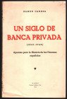 UN SIGLO DE BANCA PRIVADA (1845-1945). Ramón Canosa. Nuevas Gráficas. Madrid 1945. 223 páginas. Rústica