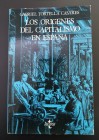 LOS ORÍGENES DEL CAPITALISMO EN ESPAÑA. Gabriel Tortella Casares. Tecnos. 1982. 357 páginas. Rústica