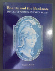 BEAUTY AND THE BANKNOTE. IMAGES OF WOMEN ON PAPER MONEY. Virginia Hewitt. Trustees of the British Museum. 1994. London. 64 páginas. Rústica