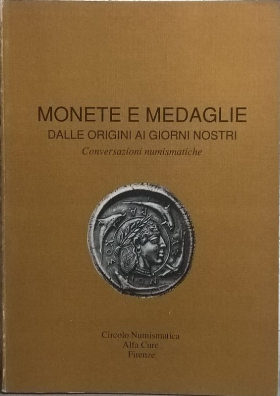 AA. VV. – Monete e medaglie dalle origini ai giorni nostri. Conversazioni numism...