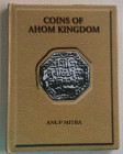 Anup Mitra. Coins of Ahom Kingdom. Anup Mitra, Kolkata, 2001. Tela con sovraccoperta. 132Pp, numerose illustrazioni. Buono stato