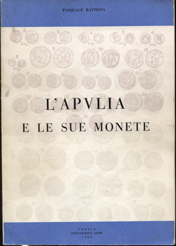 BATTISTA P. - L’Apvlia e le sue monete. Foggia, 1966. Pp. 105, tavv. e ill. nel ...