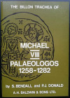 BENDALL Simon & DONALD P.J. The Billon Trachea of Michael VIII Palaeologos 1258-1282. London, 1974. Legatura ed., pp. 47, tavv ill. nel testo