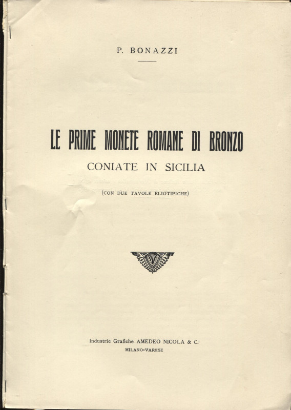 BONAZZI P. – Le prime monete romane di bronzo coniate in Sicilia. Milano, 1922. ...