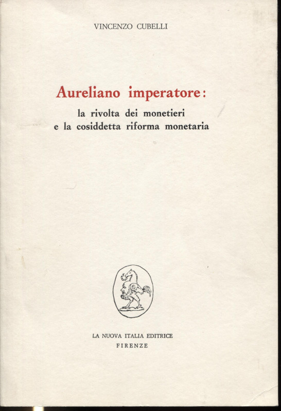 CUBELLI V. - Aureliano imperatore: la rivolta dei monetieri e la cosidetta rifor...