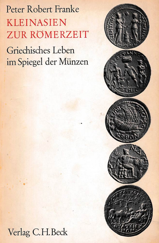 Franke P.R., Kleinasien zur Rӧmerzeit. Griechisches Leben im Spiegel der Münzen....