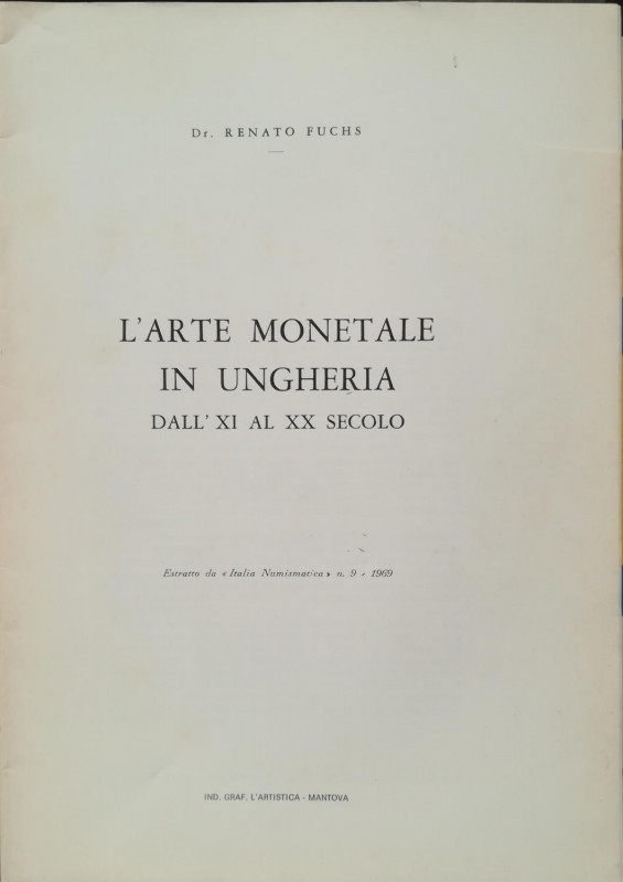 FUCHS R. – L'arte monetale in Ungheria dall'XI al XX secolo. Mantova, 1969. pp. ...