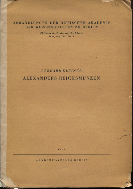 KLEINER G. - Alexanders reichsmunze. Berlin, 1949. Pp. 55, tavv. 1. Ril. ed. sci...