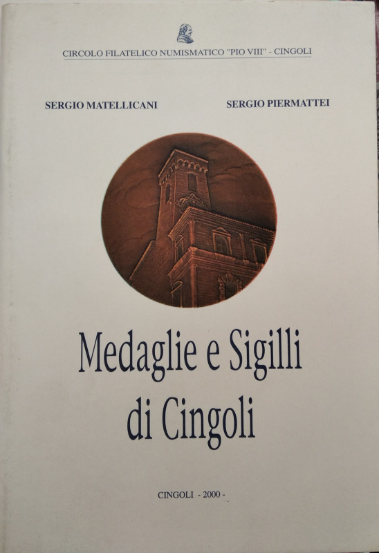 MATELLICANI S. – PIERMATTEI S. – Medaglie e Sigilli di Cingoli. Cingoli, 2000. p...