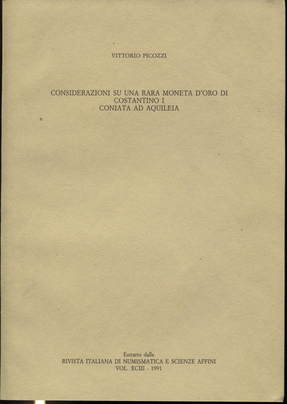 PICOZZI V. - Considerazioni su una rara moneta d’oro di Costantino I coniata ad ...