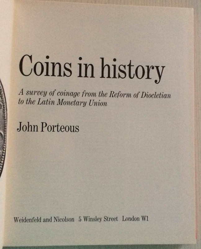 Porteous J. Coins in History. A survey of coinage from the Reform of Diocletian ...