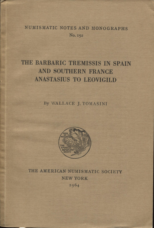 TOMASINI J. W. – The barbaric tremissis in Spain and southern France Anastasius ...