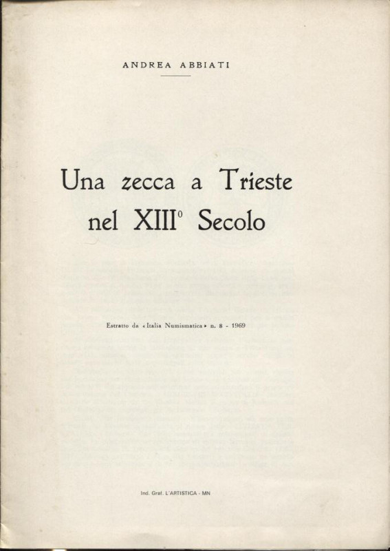 ABBIATI A. - Una zecca a Trieste nel XIII secolo. Mantova, 1969. Pp. 8, ill. nel...