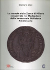 ALTERI G. Le monete della zecca di Milano conservate nel Medagliere della Veneranda Biblioteca Ambrosiana. Milano, 2018. Pp. 63, ill. a colori nel tes...