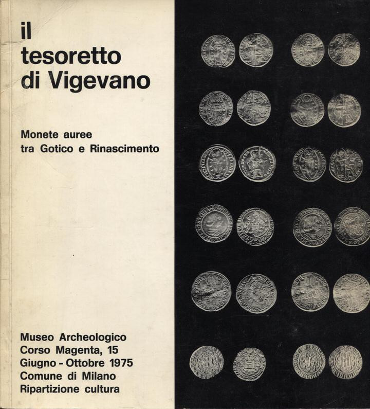 ARSLAN E. - Il tesoretto di Vigevano; monete auree tra Gotico e Rinascimento. Mi...