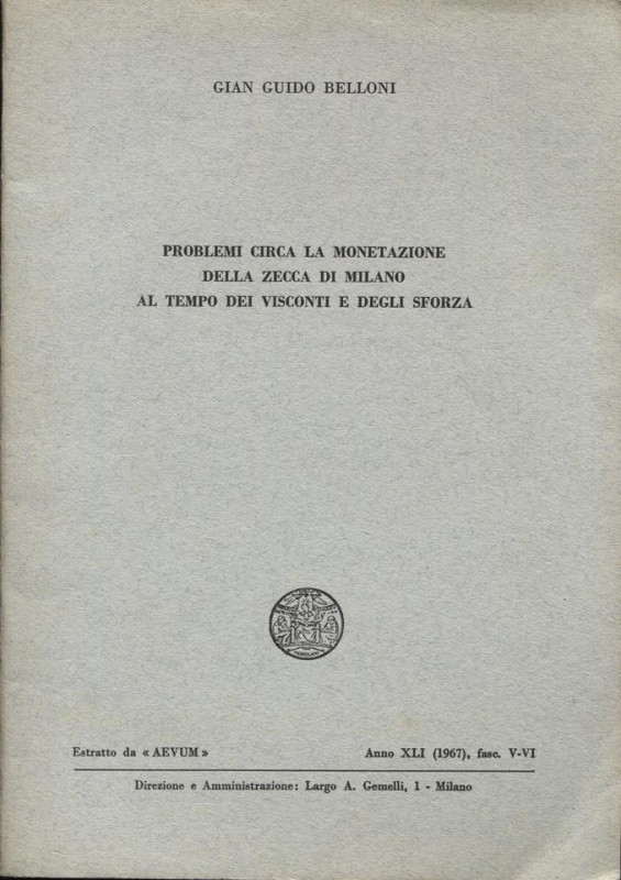 BELLONI G. – Problemi circa la monetazione della zecca di Milano al tempo dei Vi...