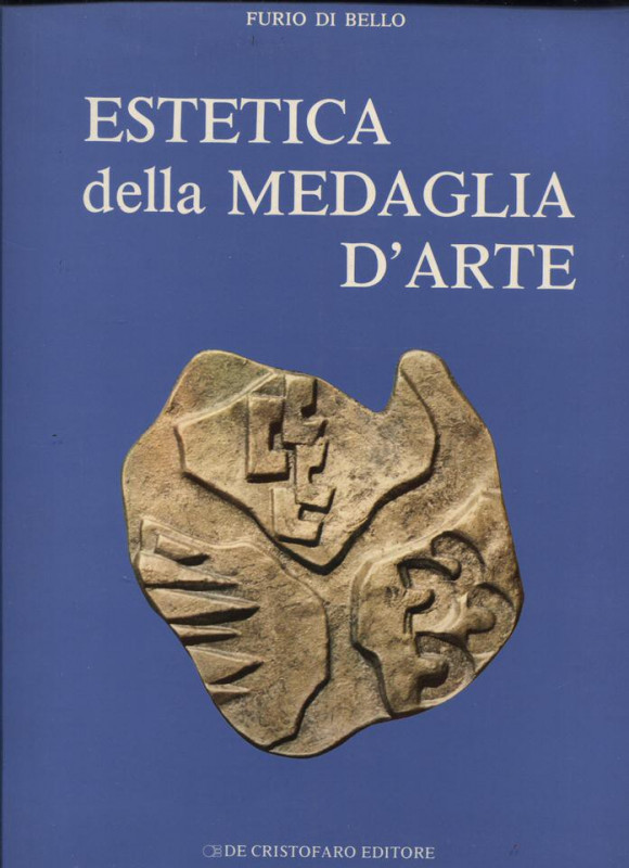 DI BELLO F. - Estetica della medaglia d’arte. Roma, 1981. Pp. 315, tavole e ill....