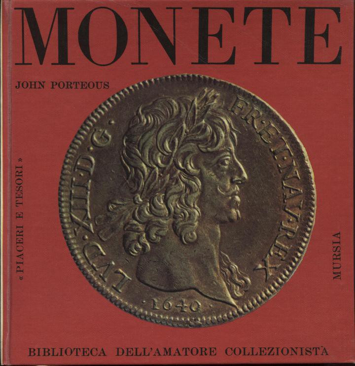 PORTEOUS J. - Monete. Milano, 1965. Pp. 128, tav. e ill nel testo a colori e b\n...