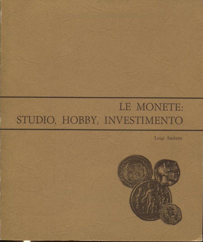 SACHERO L. - Le monete : Studio, Hobby, Investimento. Torino, 1980. Pp. 276, tav...