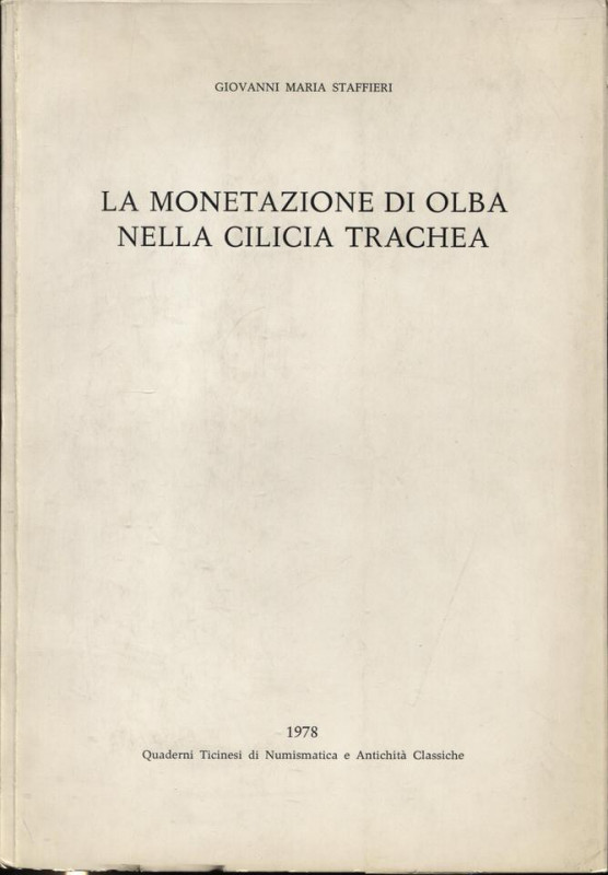 STAFFIERI G. M. - La monetazione di Olba nella Cilicia Trachea. Lugano, 1978. Pp...