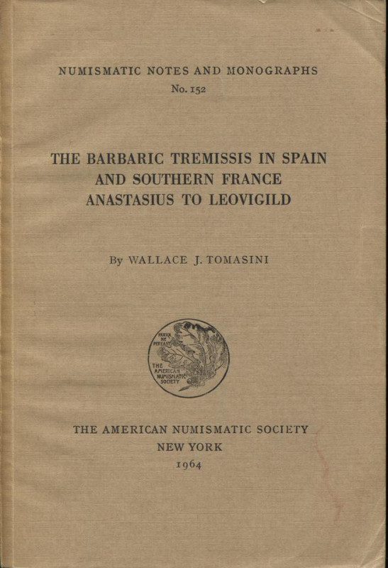 TOMASINI J. W. – The barbaric tremissis in Spain and southern France Anastasius ...