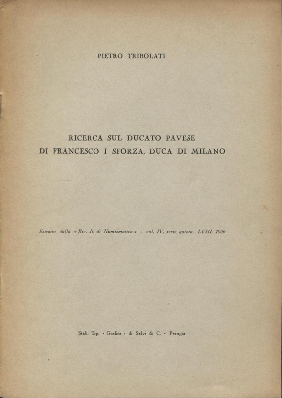 TRIBOLATI P. - Ricerca sul ducato pavese di Francesco I Sforza, duca di Milano. ...