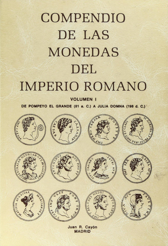 Cayón, Juan. COMPENDIO DE LAS MONEDAS DEL IMPERIO ROMANO. TOMOS I, II, III y IV....