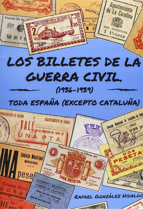 González Hidalgo, Rafael. LOS BILLETES DE LA GUERRA CIVIL (1936-1939). TODA ESPA...