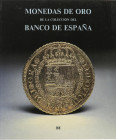 MONEDAS DE ORO DE LA COLECCIÓN DEL BANCO DE ESPAÑA. VV.AA. Madrid 1991. EBC+.