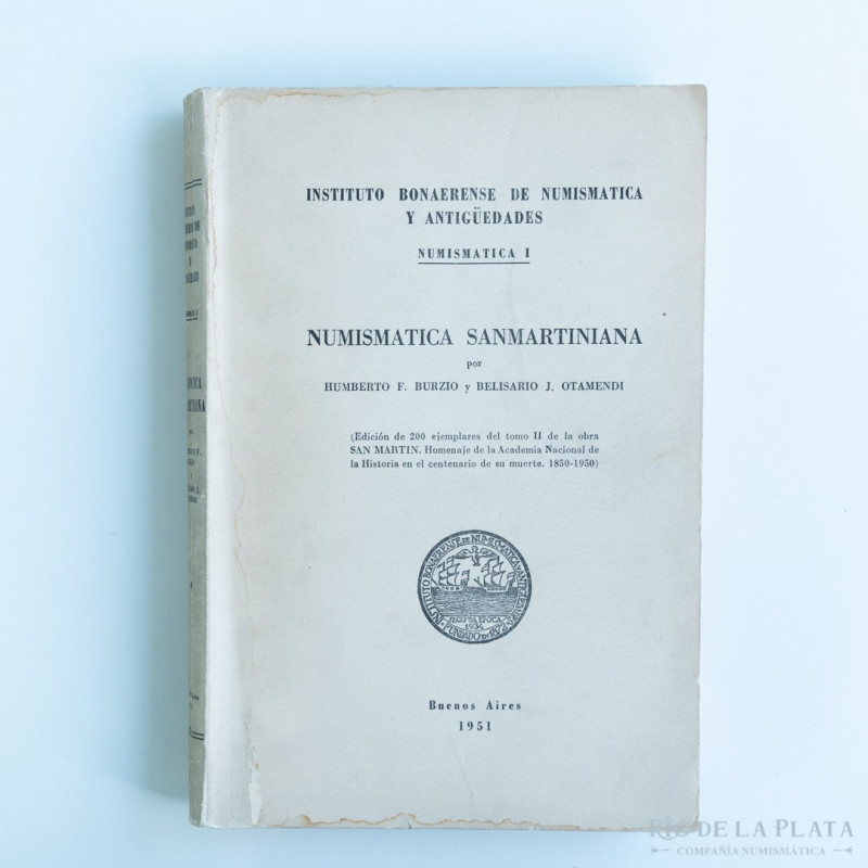 Libro. Numismática sanmartiniana. H. Burzio y B. Otamendi. 1951. 314pág. Y 42 lá...