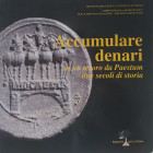 AA.VV. Accumulare Denari in un Tesoro da Paestum due Secoli di Storia. Roma 1999. Brossura ed. pp. 72, ill. in b/n e a colori. Buono stato.