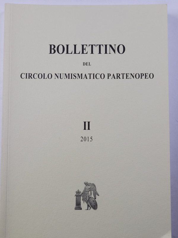 A.A.V.V. - Bollettino del Circolo Numismatico Partenopeo II, 2015. Pp. 302, nuov...