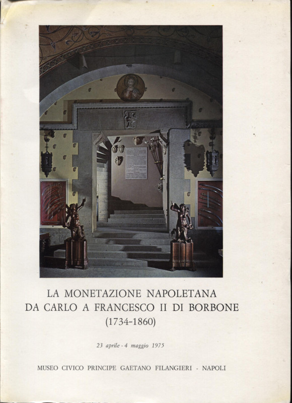 AA.VV. - La monetazione napoletana da Carlo a Francesco II di Borbone. 1734 - 18...