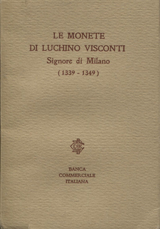 AA.VV. - Le monete di Luchino Visconti. Signore di Milano 1339 - 1349. Milano, s...