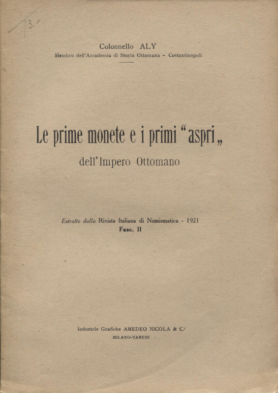 ALY COL. – Le prime monete e i primi “ Aspri” dell’Impero Ottomano. Milano, 1921...