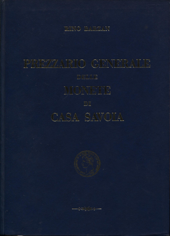 BARZAN R. - Prezziario generale delle monete di Casa Savoia. Firenze, 1970. Pp. ...