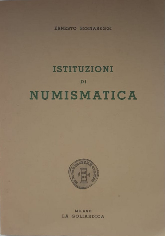 Bernareggi E. Istituzioni di Numismatica. Milano 1968. Brossura ed. pp. 136, tav...