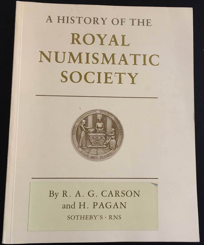 Carson R.A.G. And H.Pagan. A History of the Royal Numismatic Society 1836-1986. ...