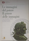 Catalli F. Manconi D. Le Immagini del Potere Il Potere delle Immagini. L' Uso del ritratto ufficiale nel mondo Romano da Cesare ai Severi. 2005. Bross...