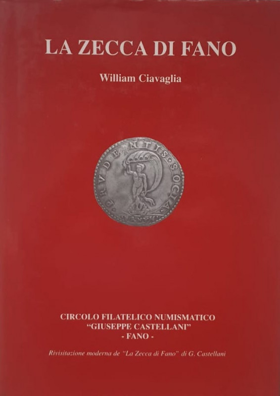 Ciavaglia W. La Zecca di Fano. Fano s.d. Tela ed. con titolo in oro al piatto, s...