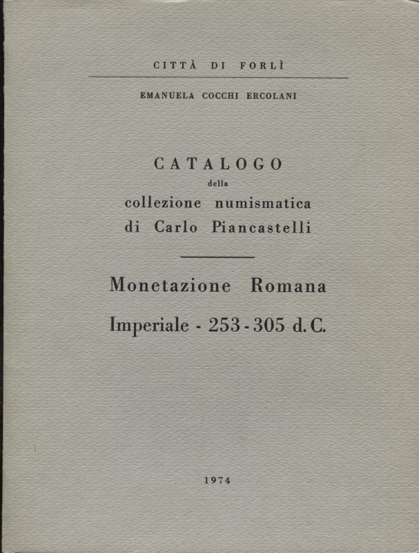 COCCHI ERCOLANI E. - Catalogo della collezione numismatica di Carlo Piancastelli...