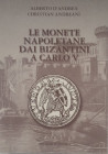 D’andrea A., Andreani C., Le Monete Napoletane dai Bizantini a Carlo V. Edizioni d’Andrea, 2009. Brossura editoriale, 416pp., illustrazioni e catalogo...