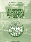 D’Andrea A., Andreani C., Perfetto S., Le Monete Napoletane da Filippo II a Carlo VI. Edizioni D’Andrea, 2011. Brossura ed. , 509pp., tavole in b/n, 4...