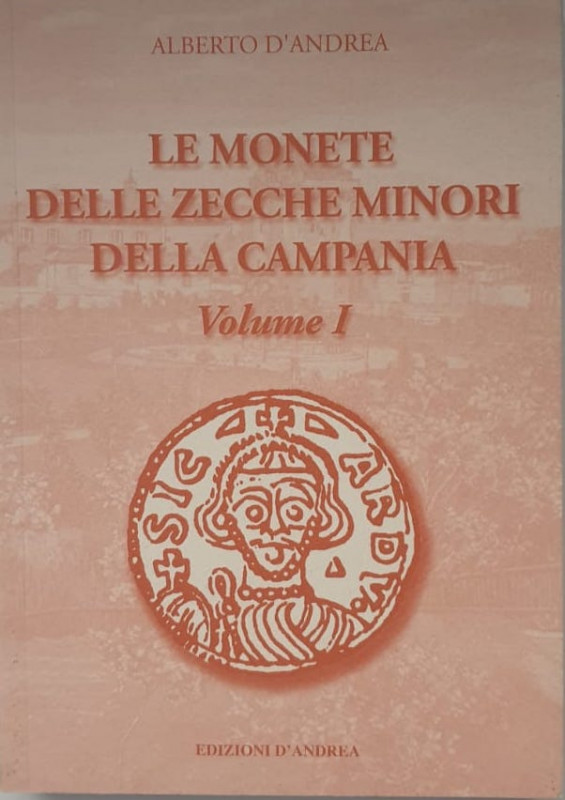 D’Andrea A., Le monete delle zecche minori della Campania. Vol. I. Roseto s.d. B...