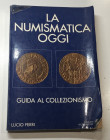 FERRI. La Numismatica Oggi. Guida al Collezionismo. Milano 1983. Brossura ed. pp. 232, tavv. 32 in b/n. Buono stato