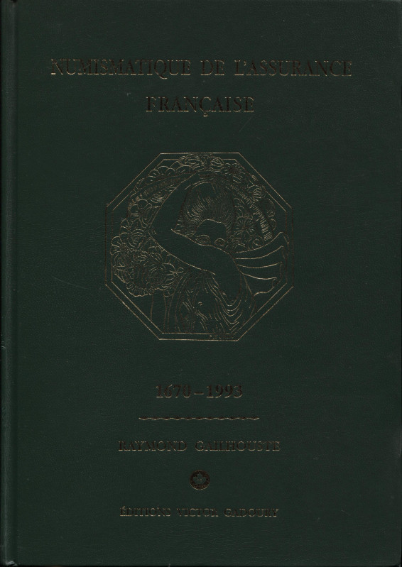 GAILHOUSTE R. - Numismatique de l'Assurance francaise. 1670 - 1993. Monte Carlo,...