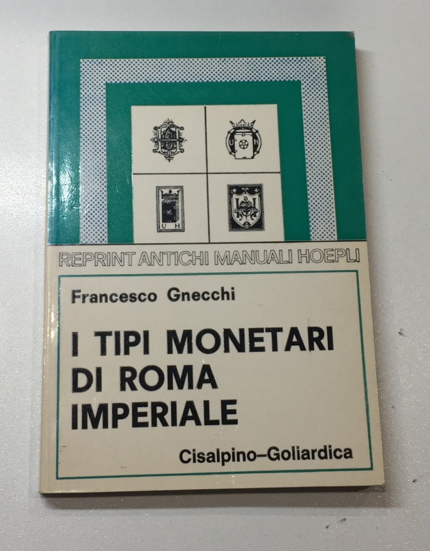 Gnecchi F. I Tipi Monetari di Roma Imperiale. Ristampa Milano 1978. Brossura ed....