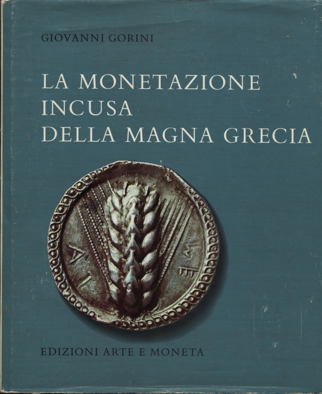 GORINI G. - La monetazione incusa della Magna Grecia. Bellinzona, 1975. Pp. 233,...