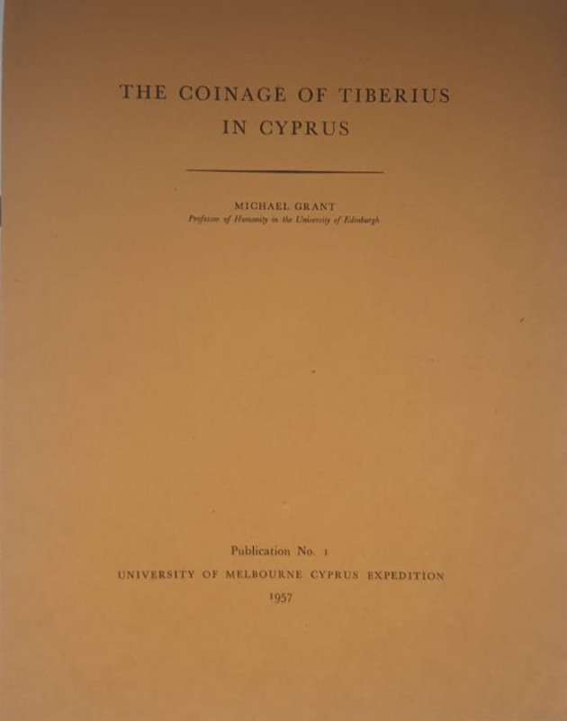 Grant M. The Coinage of Tiberius in Cyprus. Publication N. 1. 1957. Brossura ed....